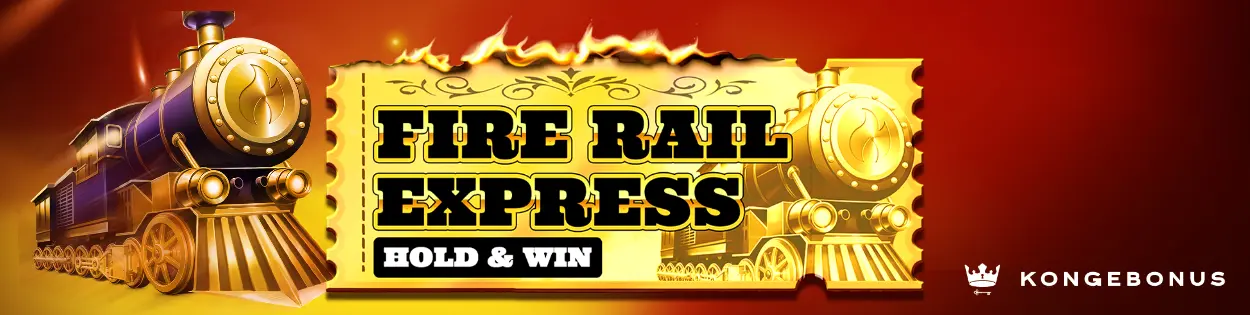 Fire Rail Express Hold And Win Banner Kongebonus